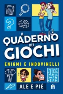 IL quaderno dei giochi. enigmi e indovinelli