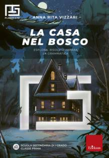 La casa nel bosco. Esplora, risolvi e impara la grammatica.