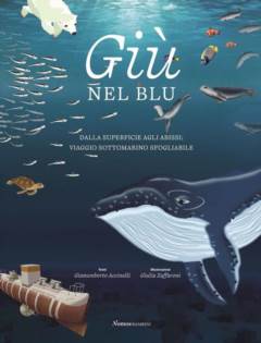 Giu' nel blu. Dalla superficie agli abissi: viaggio sottomarino sfogliabile